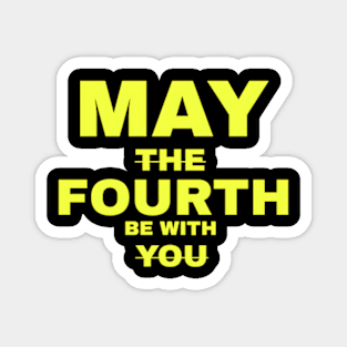 may the 4th be with you Magnet