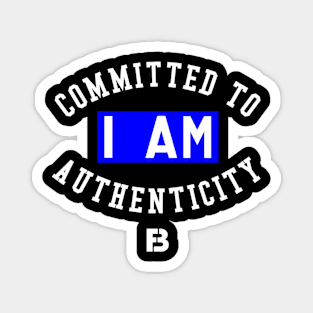 I Am Committed To Authenticity Magnet