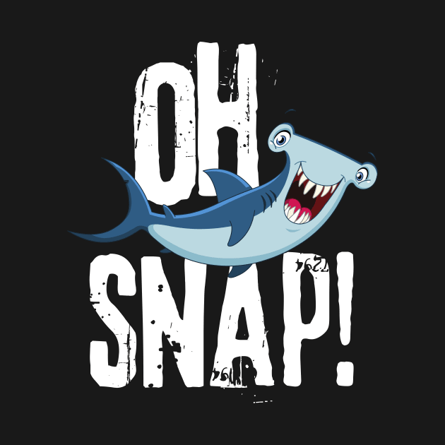 Oh Snap Funny Hammerhead Shark Lover Design by teewyld