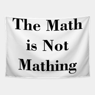 The Math is Not Mathing Tapestry