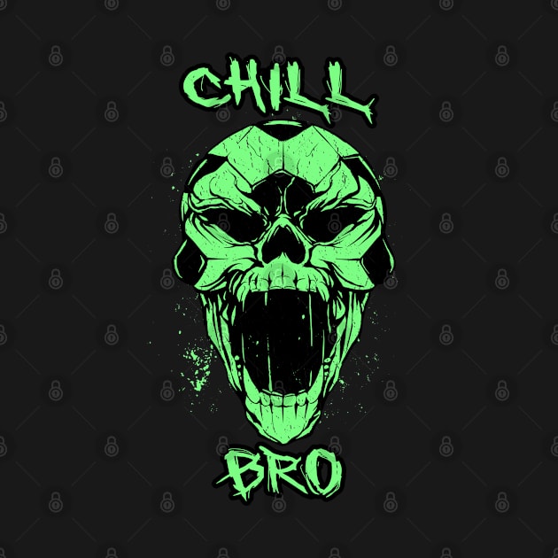 Skull Chill Bro by BC- One- Shop