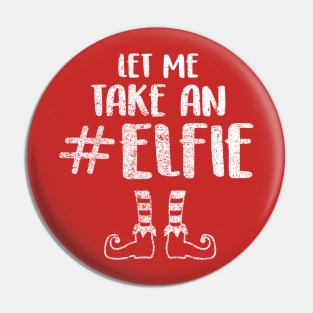 Let Me Take an Elfie - Elf T Shirt Elf Costume Selfie Shirt Pin