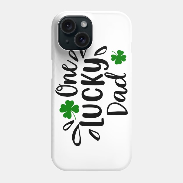 One Lucky Dad Funny St Patrick Day Gift Phone Case by dreadtwank