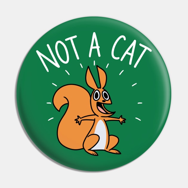 Not A Cat Pin by spacecoyote