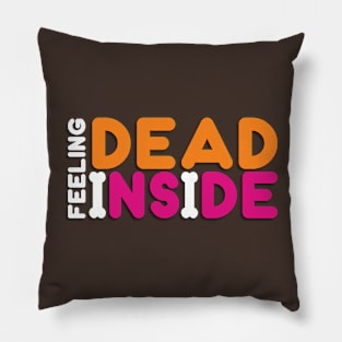 Feeling Dead Inside - Funny Pillow