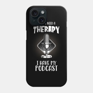 Podcast I Do Not Need Therapy Podcaster Fun Phone Case