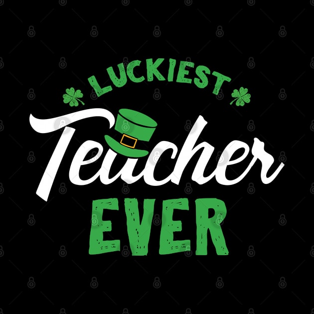 Luckiest Teacher Ever St Patricks For Teachers by KsuAnn