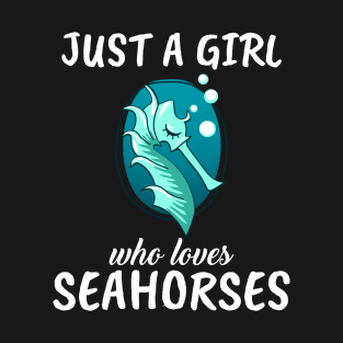 Just A Girl Who Loves Seahorses T-Shirt