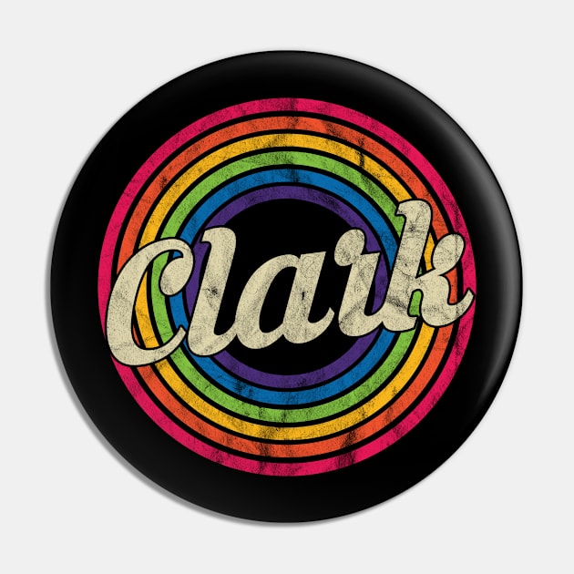 Clark - Retro Rainbow Faded-Style Pin by MaydenArt