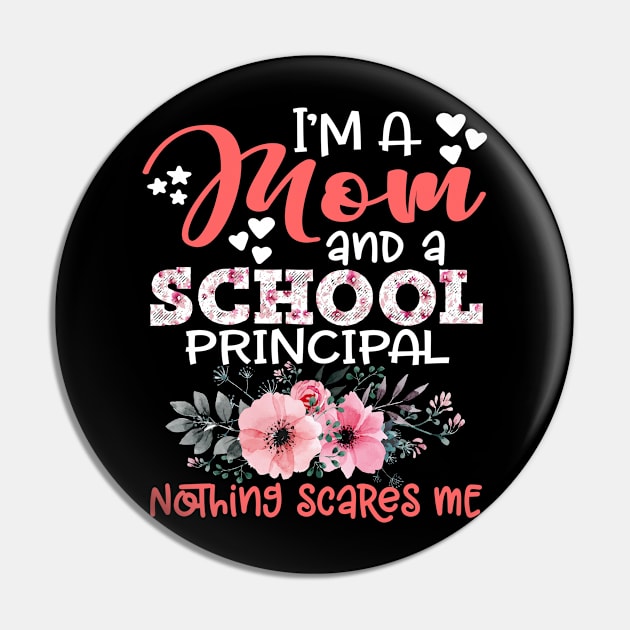 I'm Mom and School principal Nothing Scares Me Floral Mother Gift Pin by Kens Shop