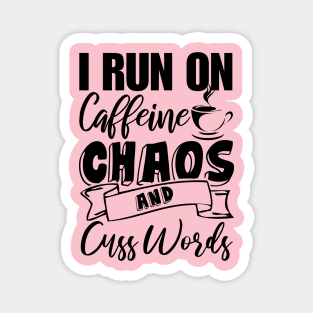 I Run on Coffee Chaos & Cuss Words Funny Gift Ideas for Coffee Lovers & Drinkers & Mothers Day Magnet