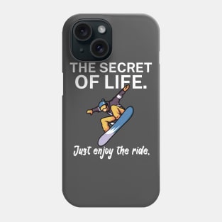 The secret of life Just enjoy the ride Phone Case