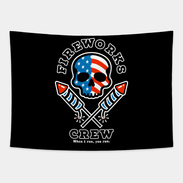 When I run you run - Fireworks Crew - USA Flag Skull design for July 4th Party Tapestry by ChattanoogaTshirt