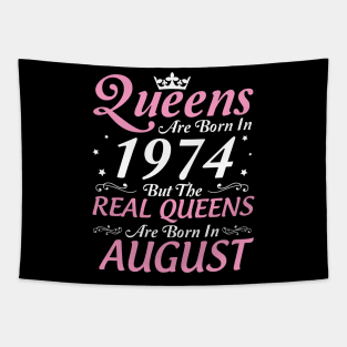 Queens Are Born In 1974 But The Real Queens Are Born In August Happy Birthday To Me Mom Aunt Sister Tapestry