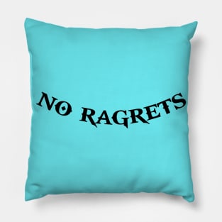 No ragrets Pillow