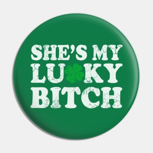 Shes My Lucky Bitch St Patricks Day Pin