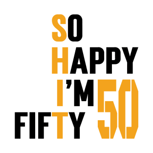 So Happy I'm Fifty -50 Vintage v2 T-Shirt