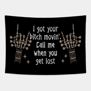 I got your bitch movin'. Call me when you get lost Skeleton Cowboy & Hat Music Quote Tapestry