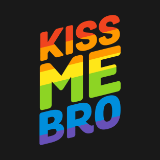 Kiss Me Bro T-Shirt