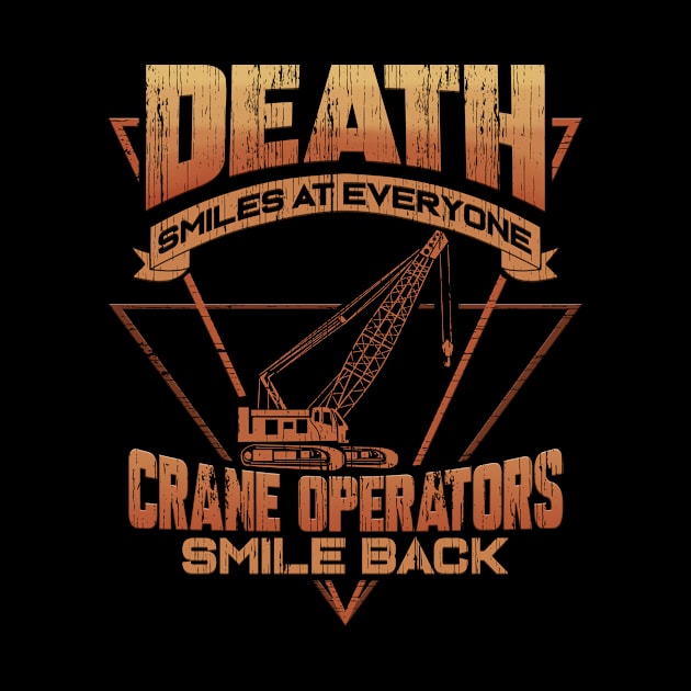 Crane Operator Death Smiles At Everyone by ChrisselDesigns