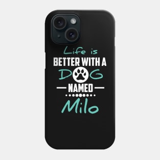 Life Is Better With A Dog Named Milo Phone Case