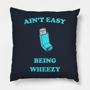 Ain't Easy Being Wheezy Pillow