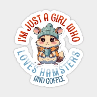 I'm Just a Girl Who Loves Hamsters and Coffee Magnet