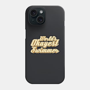 World's Okayest Swimmer typography Phone Case