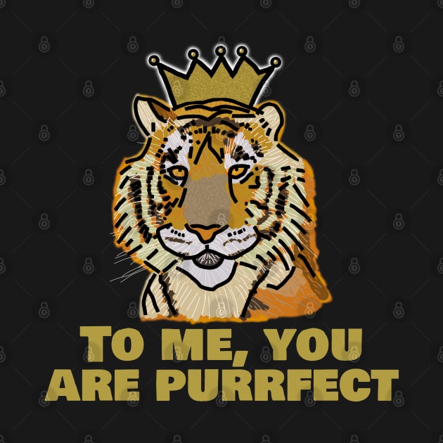 Perfect King Tiger Crown Says You are Purrfect by ellenhenryart