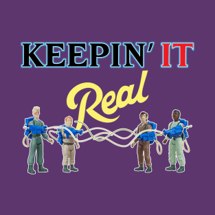 Keepin it REAL T-Shirt