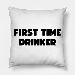 First time drinker Pillow