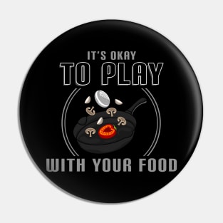 Its okay to play with your food Pin