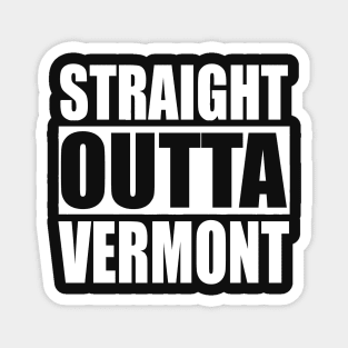 Straight Outta Vermont Magnet