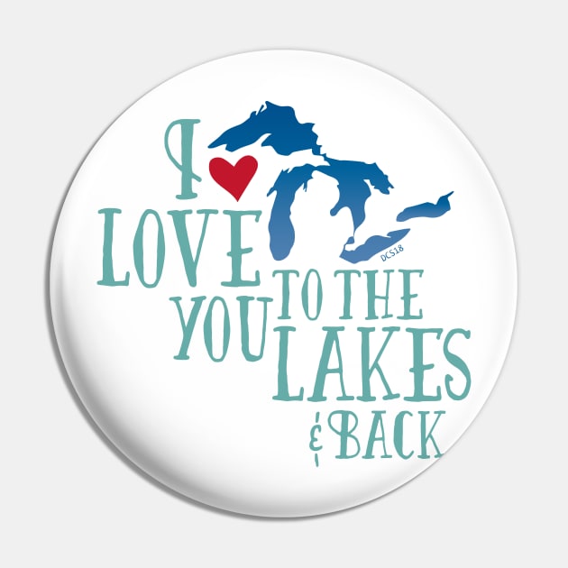 I Love You To The Lakes And Back - Great Lakes Love Pin by Angel Pronger Design Chaser Studio