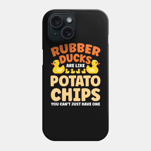 Rubber Ducks are Like Potato Chips You Can't Have Just One Phone Case by AngelBeez29