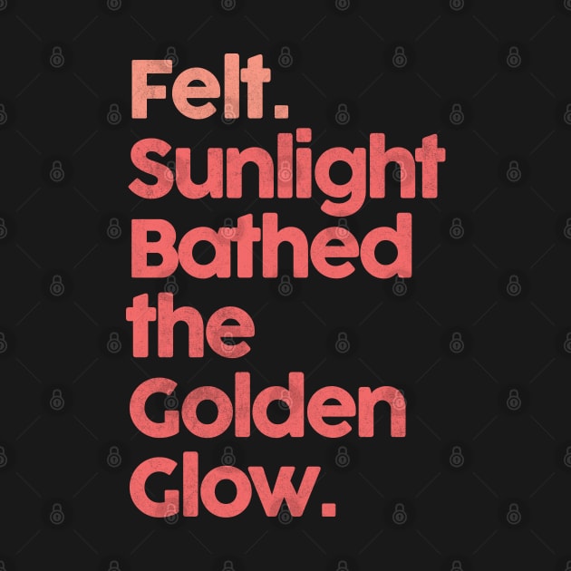 Felt. Sunlight Bathed The Golden Glow ••• by unknown_pleasures