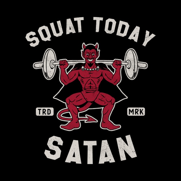 Not Today Satan - Squat - Vintage Distressed Funny Gym by Nemons