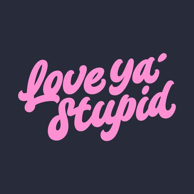 Love ya' stupid (color) by bjornberglund