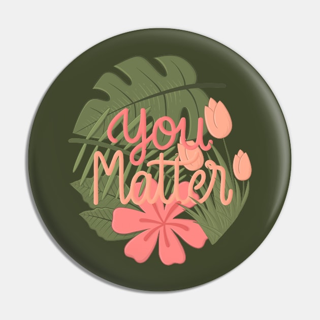 YOU MATTER Pin by Karyavna