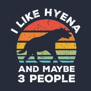 I Like Hyena and Maybe 3 People, Retro Vintage Sunset with Style Old Grainy Grunge Texture T-Shirt