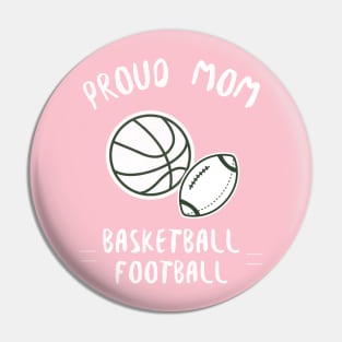 proud mom, basketball, football Pin