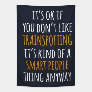 Trainspotting Funny Gift Idea | It's Ok If You Don't Like Trainspotting Tapestry