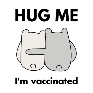 Hug Me I'm Vaccinated T-Shirt