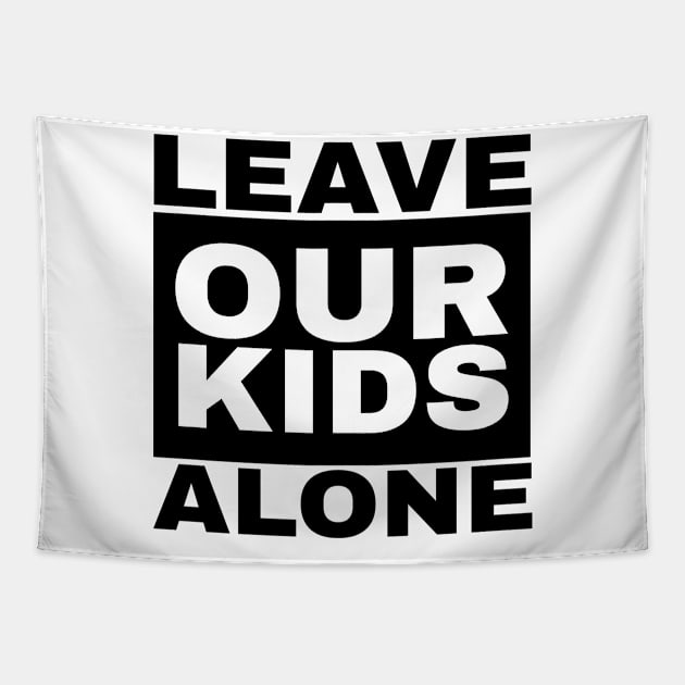 Fathers day leave our kids alone Tapestry by Can Photo