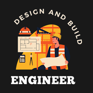 Design and build engineer T-Shirt