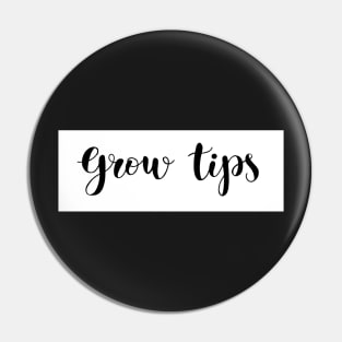 grow tips Pin