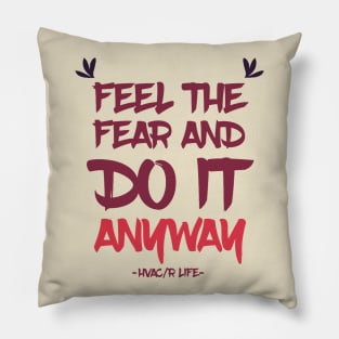 Feel The Fear Hvac/r Life Pillow