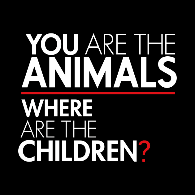 You Are the Animals, Where Are the Children by Boots