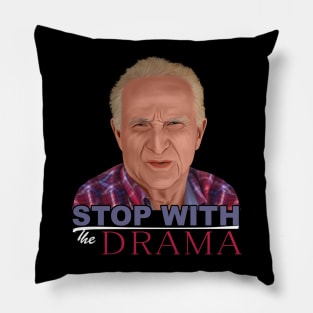 STOP with the drama Pillow