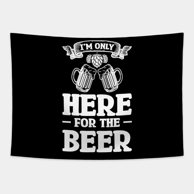 I'm only here for the beer - Funny Hilarious Meme Satire Simple Black and White Beer Lover Gifts Presents Quotes Sayings Tapestry by Arish Van Designs